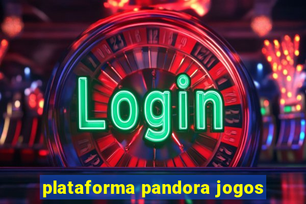 plataforma pandora jogos